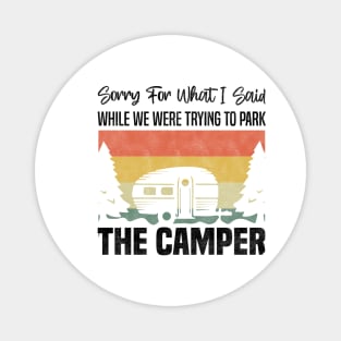 Sorry For What I Said While We Were Trying To Park The Camper - Funny Camping Retro Vintage Design Magnet